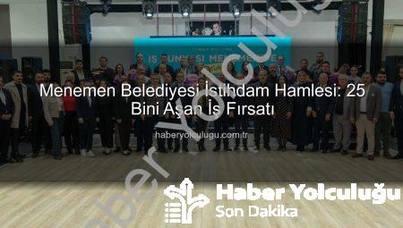 Menemen Belediyesi İstihdam Hamlesi: 25 Bini Aşan İş Fırsatı