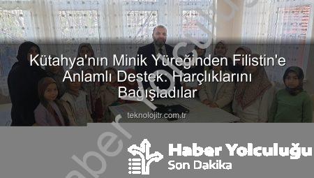 Kütahya’nın Minik Kalpleri Filistin İçin Bir Araya Geldi: Harçlıklarıyla Umut Oldular