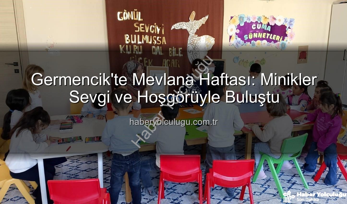 Mevlana Haftası Germencik - Germencik'te Mevlana Haftası: Minikler Sevgi ve Hoşgörüyle Buluştu