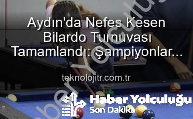 Aydın’da 8 Top Bilardo Turnuvası Nefes Kesti: Şampiyonlar Belli Oldu!
