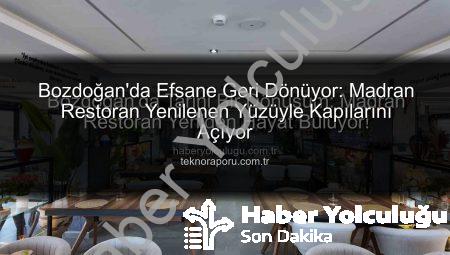 Bozdoğan’da Tarihi Bir Dönüşüm: Madran Restoran Yeniden Hayat Buluyor!