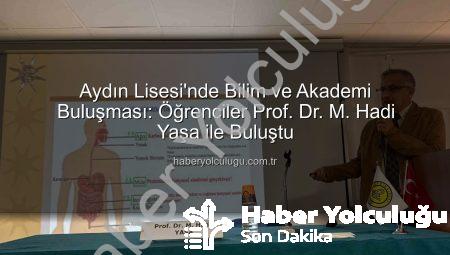 Aydın Lisesi’nde Bilim ve Akademi Buluşması: Öğrenciler Prof. Dr. M. Hadi Yaşa ile Buluştu