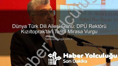 Dünya Türk Dili Ailesi Günü: DPÜ Rektörü Kızıltoprak’tan Tarihi Mirasa Vurgu