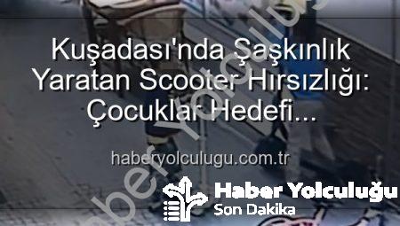 Kuşadası’nda Şaşkınlık Yaratan Scooter Hırsızlığı: Çocuklar Hedefi Oyuncaklarıyla Değiştirdi!