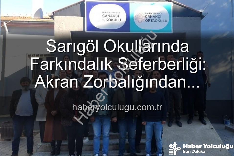 Sarıgöl okullarında farkındalık - Sarıgöl Okullarında Farkındalık Seferberliği: Akran Zorbalığından Verimli Ders Çalışmaya Kapsamlı Eğitimler