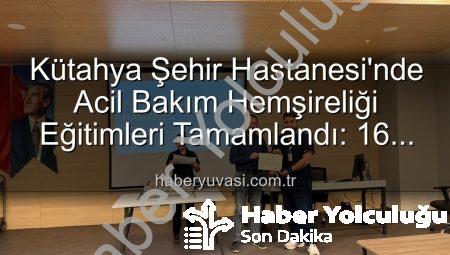 Kütahya Şehir Hastanesi’nden Önemli Adım: Acil Bakım Hemşireliği Eğitimleri Tamamlandı, Yetkin Personel Sahada!