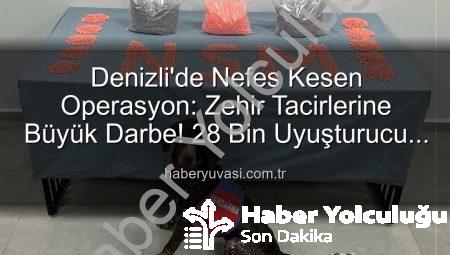 Denizli’de Nefes Kesen Operasyon: Jandarma Zehir Tacirlerine Geçit Vermedi! 28 Bin Extacy Hap Ele Geçirildi