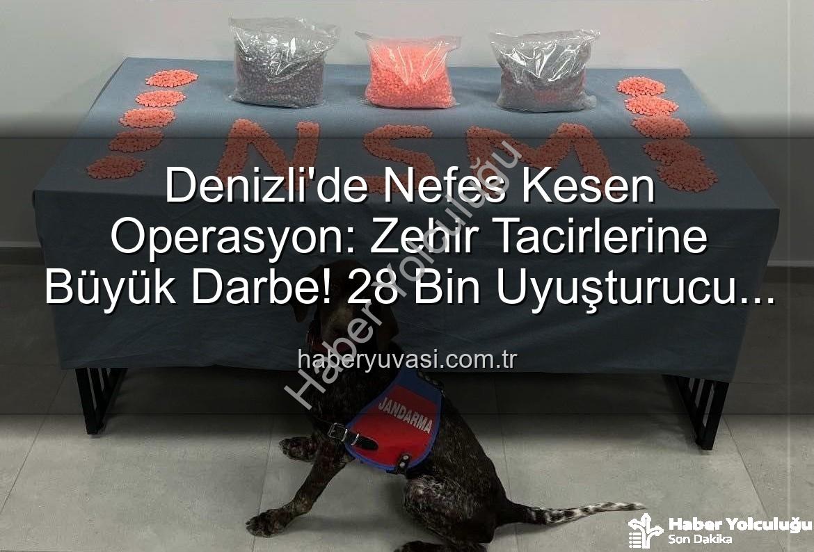 Denizli uyuşturucu operasyonu - Denizli'de Nefes Kesen Operasyon: Jandarma Zehir Tacirlerine Geçit Vermedi! 28 Bin Extacy Hap Ele Geçirildi