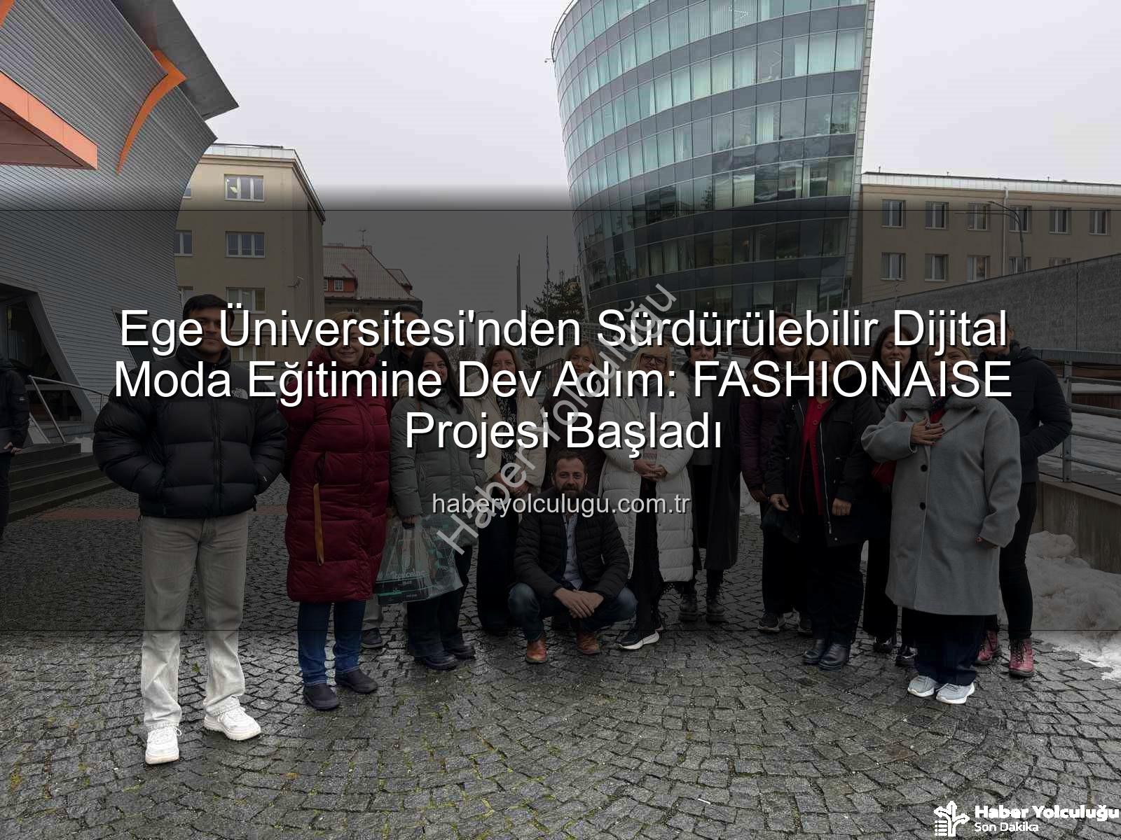 sürdürülebilir dijital moda - Ege Üniversitesi'nden Sürdürülebilir Dijital Moda Eğitimine Dev Adım: FASHIONAISE Projesi Başladı