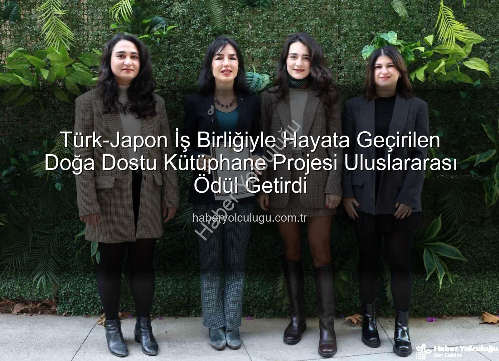 Türk-Japon İş Birliğiyle Hayata Geçirilen Doğa Dostu Kütüphane Projesi Uluslararası Ödül Getirdi