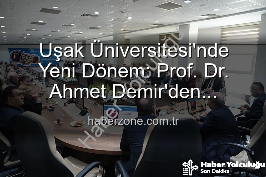 Ahmet Demir Uşak Üniversitesi - Uşak Üniversitesi'nde Yeni Dönem: Rektör Prof. Dr. Ahmet Demir Senato Üyeleriyle Buluştu, Vizyonunu Paylaştı