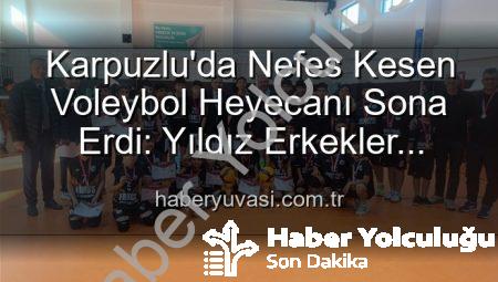 Karpuzlu’da Yıldız Erkekler Voleybol Heyecanı Sona Erdi: Okul Sporları Kapsamında Rekabet Dolu Anlar Yaşandı