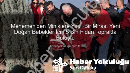 Menemen’den Miniklere Yeşil Bir Miras: Yeni Doğan Bebekler İçin 5 Bin Fidan Toprakla Buluştu