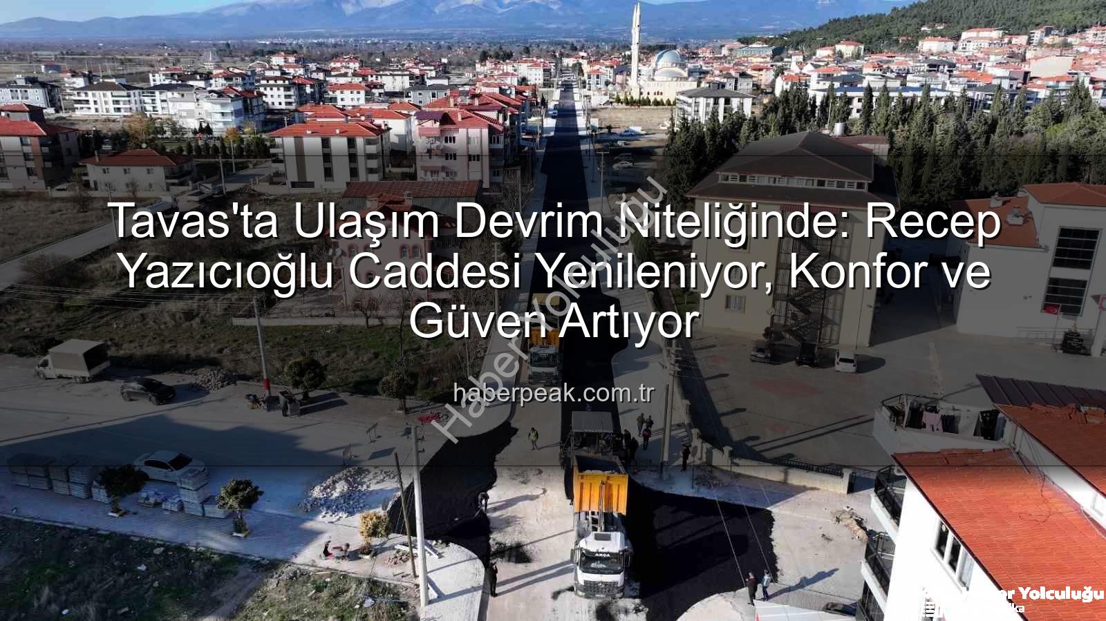 Tavas Recep Yazıcıoğlu Caddesi - Tavas'ta Ulaşım Devrimi: Recep Yazıcıoğlu Caddesi Modern Bir Yüzle Yeniden Doğuyor