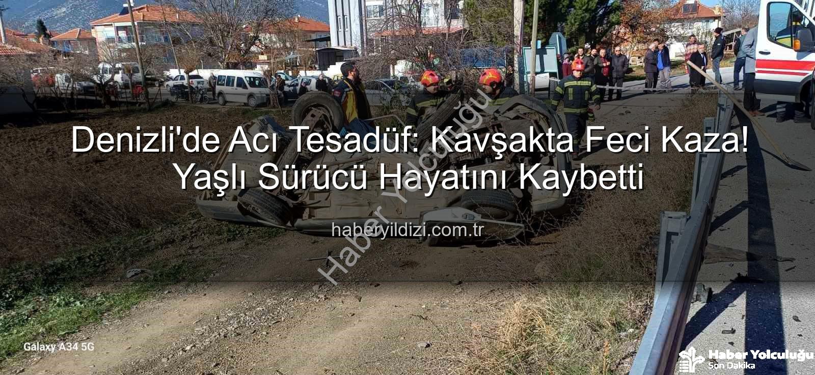 Denizli trafik kazası - Denizli'de Feci Kaza: Kavşakta Çarpışan Otomobil Takla Attı, Yaşlı Sürücü Hayatını Kaybetti