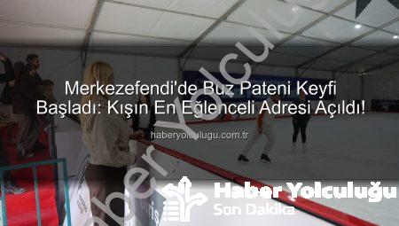 Merkezefendi’de Buz Pateni Keyfi Başladı: Kışın En Eğlenceli Adresi Açıldı!
