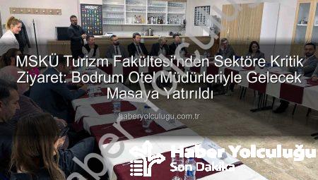 MSKÜ Turizm Fakültesi’nden Sektöre Kritik Ziyaret: Bodrum Otel Müdürleriyle Gelecek Masaya Yatırıldı
