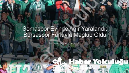 Somaspor Evinde Ağır Yaralandı: Bursaspor Farkıyla Mağlup Oldu