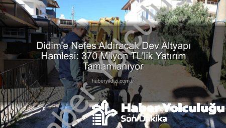 Didim’e Nefes Aldıracak Dev Altyapı Hamlesi: 370 Milyon TL’lik Yatırım Tamamlanıyor