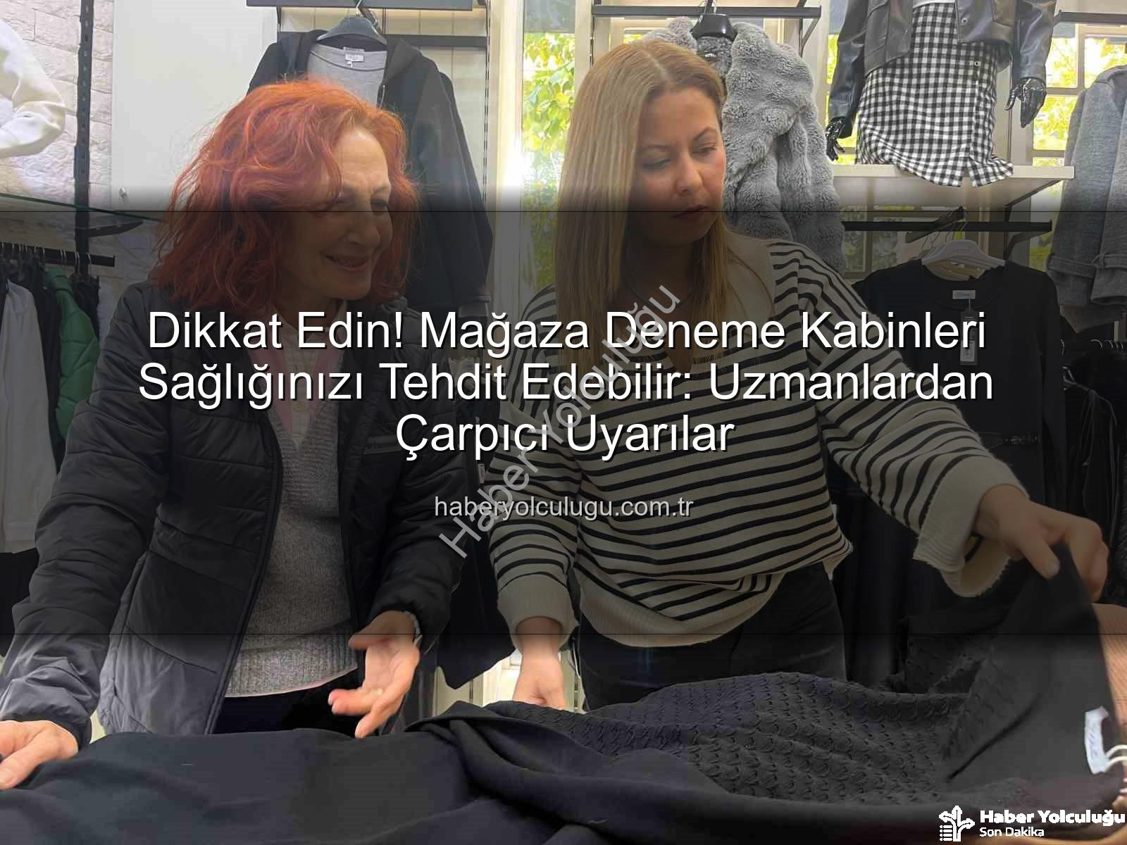deneme kabini hijyeni - Dikkat Edin! Mağaza Deneme Kabinleri Sağlığınızı Tehdit Edebilir: Uzmanlardan Çarpıcı Uyarılar