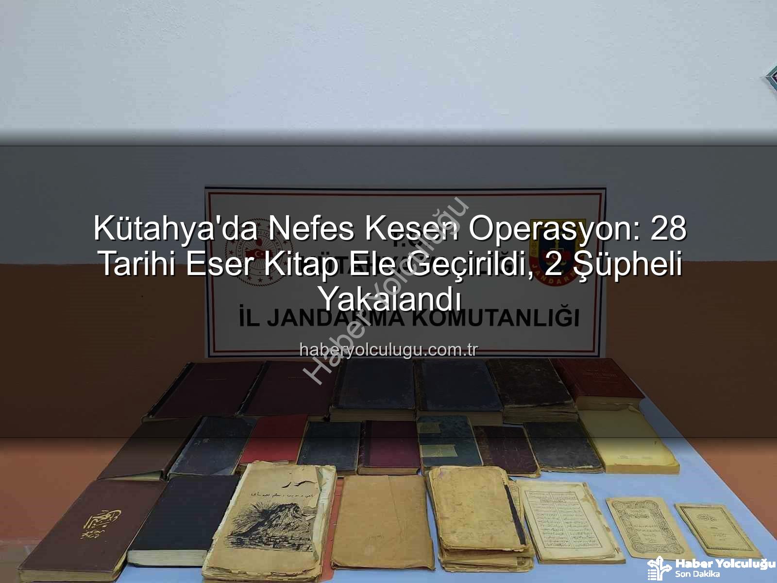 tarihi eser operasyonu - Kütahya'da Nefes Kesen Operasyon: 28 Tarihi Eser Kitap Ele Geçirildi, 2 Şüpheli Yakalandı