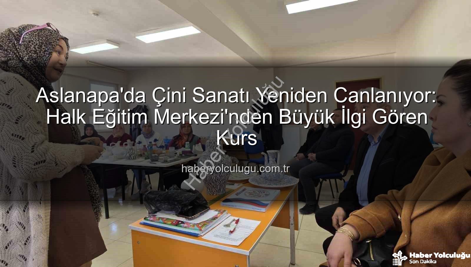 Aslanapa çini kursu - Aslanapa'da Çini Sanatı Yeniden Canlanıyor: Halk Eğitim Merkezi'nden Büyük İlgi Gören Kurs