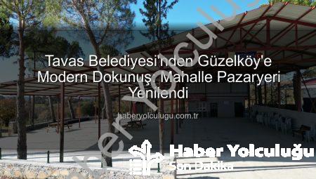Tavas Belediyesi’nden Güzelköy’e Modern Dokunuş: Mahalle Pazaryeri Yenilendi