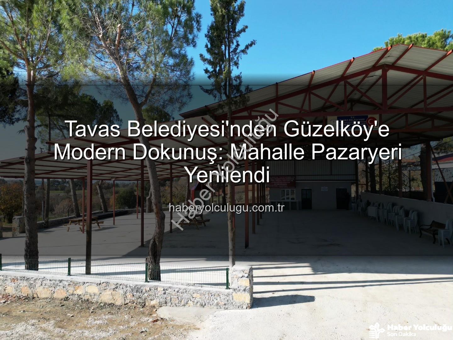 Tavas Belediyesi Güzelköy - Tavas Belediyesi'nden Güzelköy'e Modern Dokunuş: Mahalle Pazaryeri Yenilendi