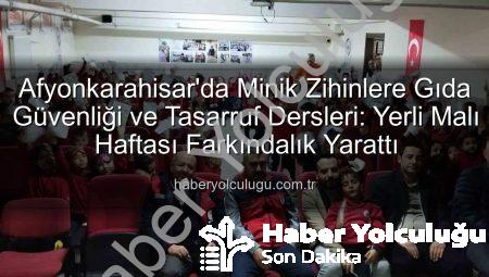 Afyonkarahisar’da Minik Zihinlere Gıda Güvenliği ve Tasarruf Dersleri: Yerli Malı Haftası Farkındalık Yarattı