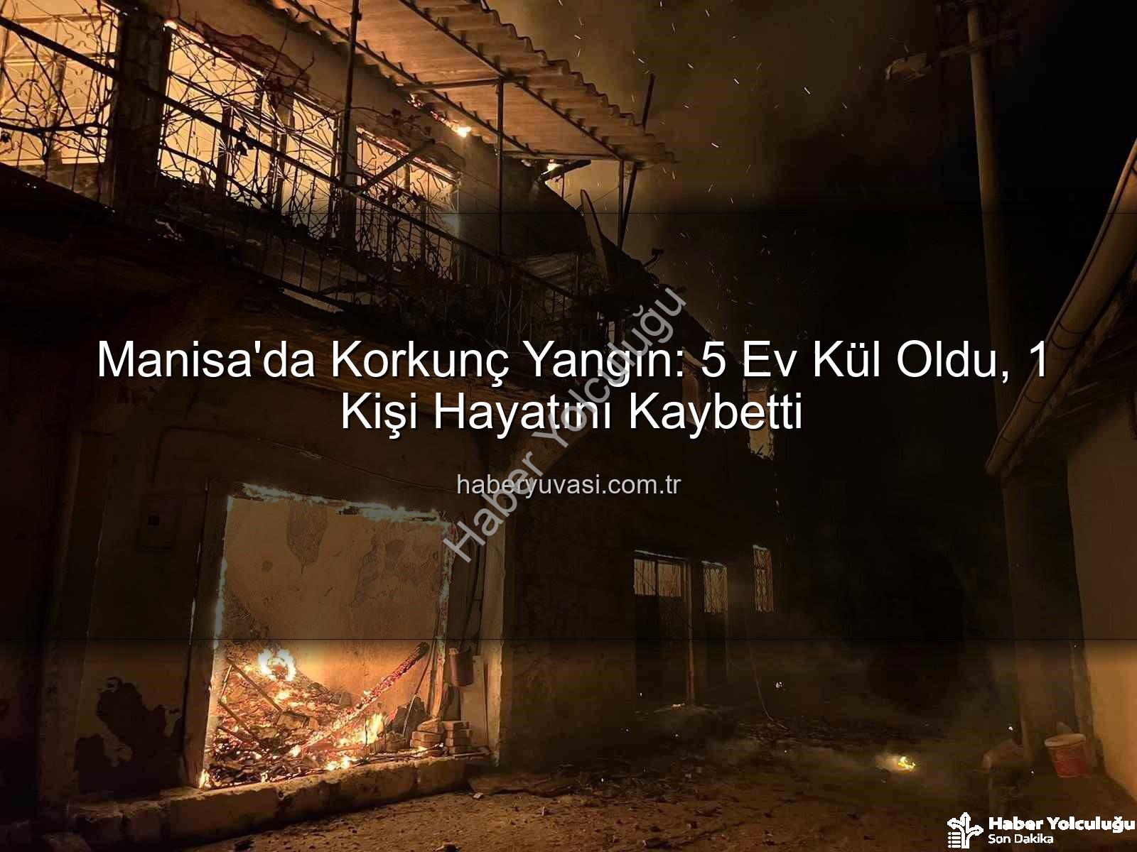 Manisa yangın - Manisa'da Evlere Sıçrayan Yangında Bir Can Kaybı: Gördes'te Tüyler Ürperten Felaket