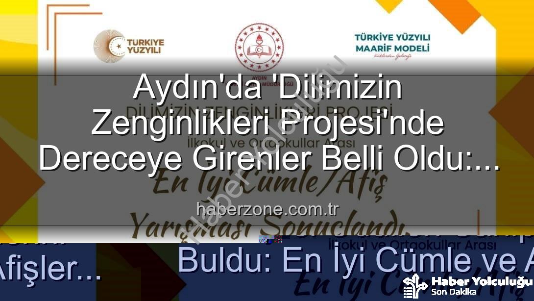 Dilimizin Zenginlikleri Projesi - Aydın'da Dilimizin Zenginlikleri Projesi Ödülleri Sahiplerini Buldu: En İyi Cümle ve Afişler Belirlendi