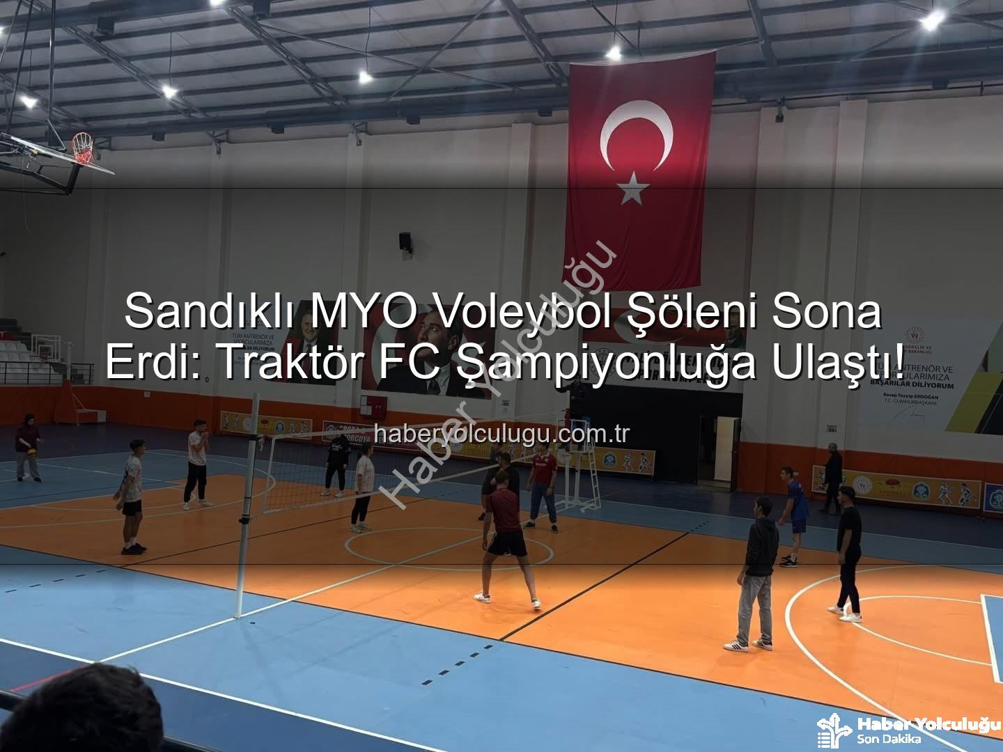 Sandıklı MYO Voleybol Turnuvası - Sandıklı MYO Voleybol Şöleni Sona Erdi: Traktör FC Şampiyonluğa Ulaştı!