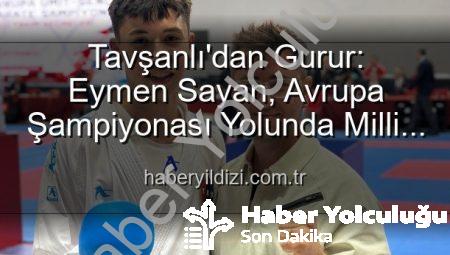 Tavşanlı’dan Milli Takım’a Büyük Gurur: Eymen Sayan Avrupa Şampiyonası’nda Ay-Yıldızlı Formayı Giyecek!