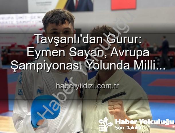 Eymen Sayan - Tavşanlı'dan Milli Takım'a Büyük Gurur: Eymen Sayan Avrupa Şampiyonası'nda Ay-Yıldızlı Formayı Giyecek!