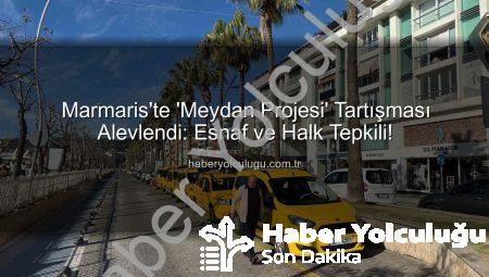 Marmaris’te ‘Meydan Projesi’ Tartışması Alevlendi: Esnaf ve Halk Tepkili!