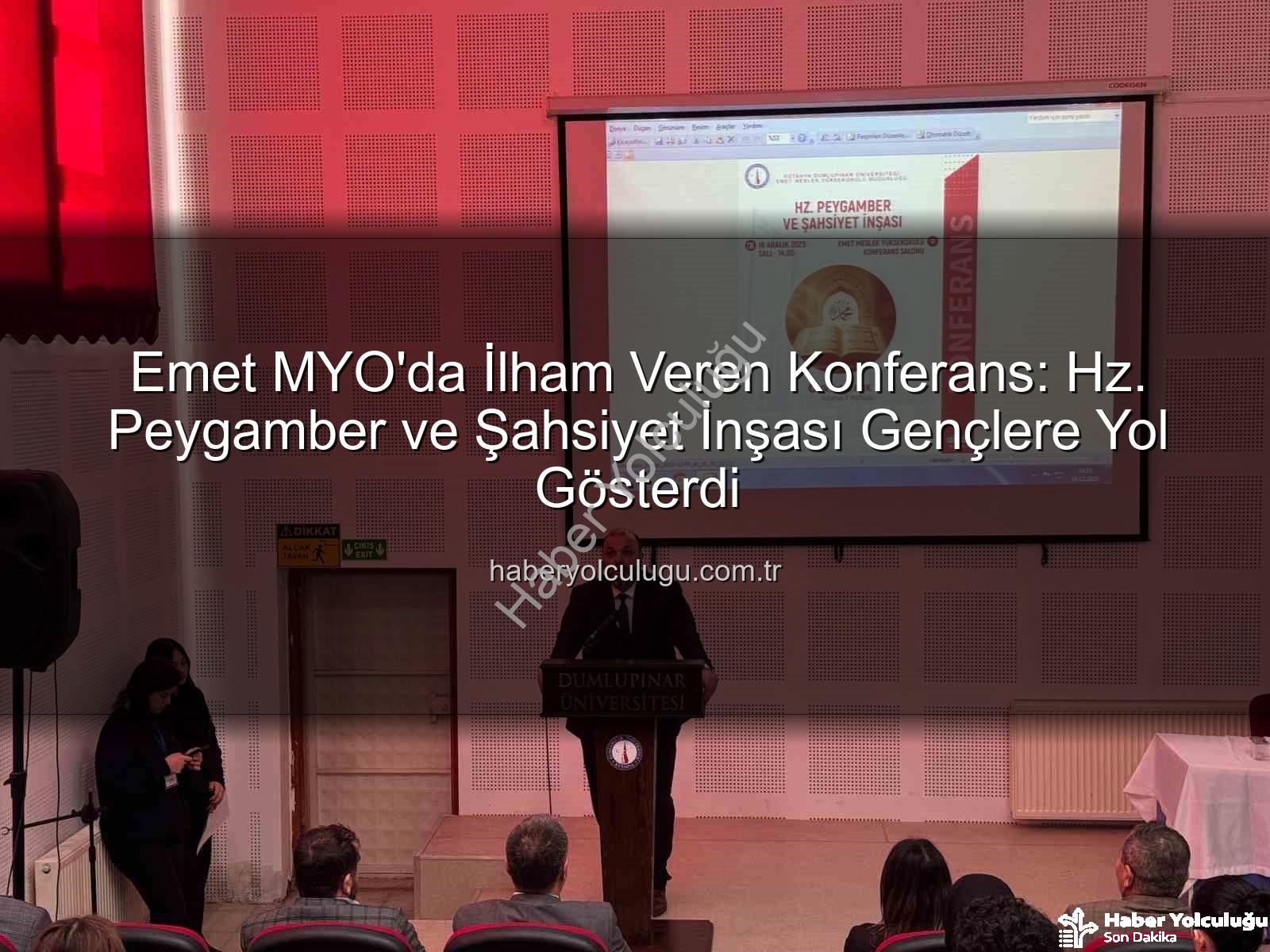 Hz. Peygamber ve şahsiyet inşası - Emet MYO'da İlham Veren Konferans: Hz. Peygamber ve Şahsiyet İnşası Gençlere Yol Gösterdi
