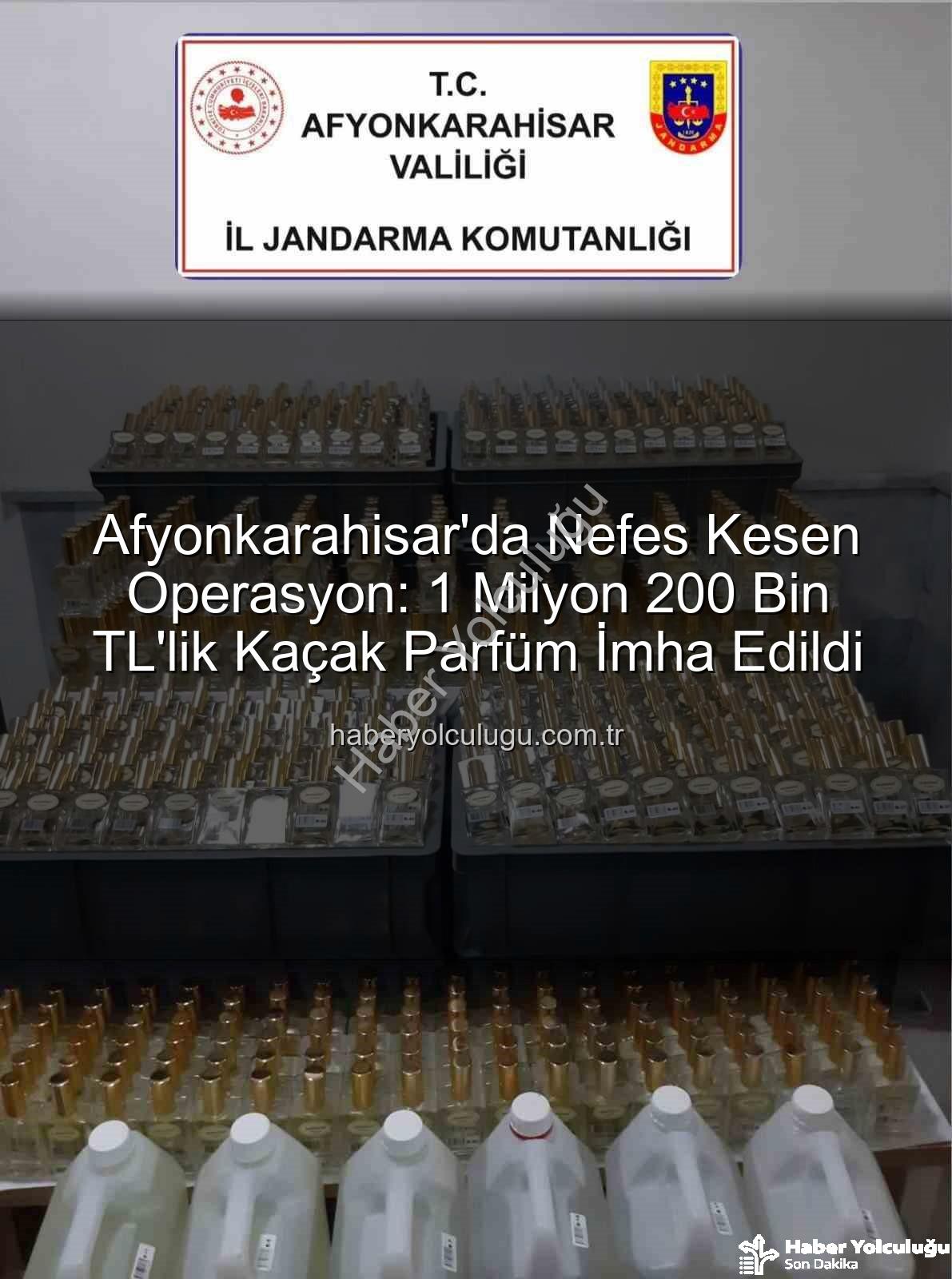 kaçak parfüm - Afyonkarahisar'da Nefes Kesen Operasyon: 1 Milyon 200 Bin TL'lik Kaçak Parfüm İmha Edildi