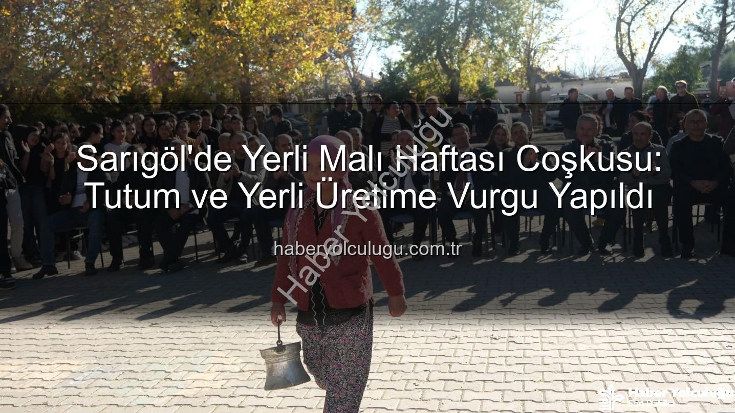 Yerli Malı Haftası - Sarıgöl'de Yerli Malı Haftası Coşkusu: Tutum ve Yerli Üretime Vurgu Yapıldı