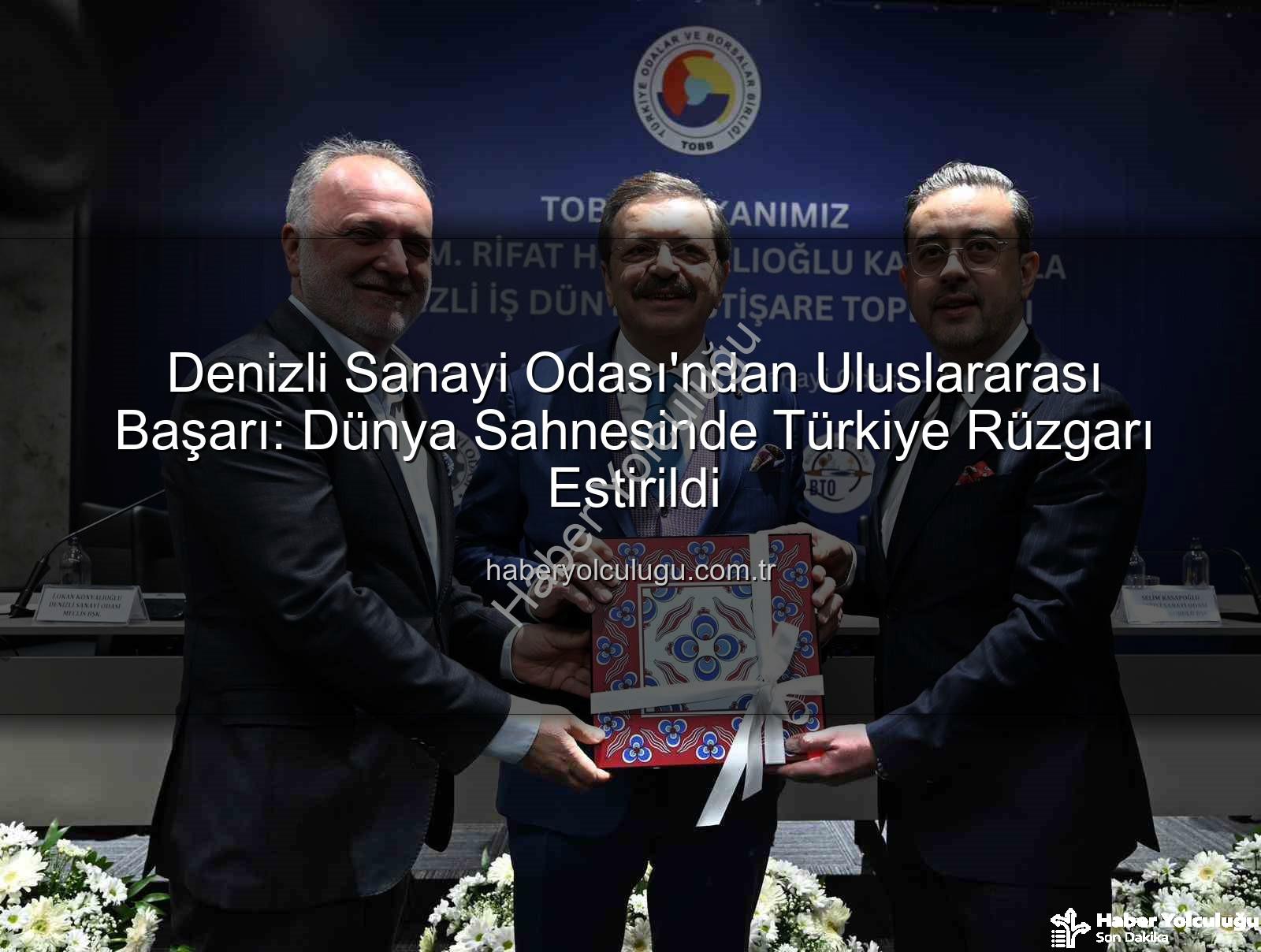 Denizli Sanayi Odası - Denizli Sanayi Odası'ndan Uluslararası Başarı: Dünya Sahnesinde Türkiye Rüzgarı Estirildi