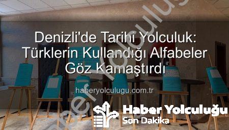 Denizli’de Tarihi Yolculuk: Türklerin Kullandığı Alfabeler Göz Kamaştırdı