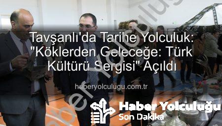 Tavşanlı’da Tarihe Yolculuk: “Köklerden Geleceğe: Türk Kültürü Sergisi” Açıldı