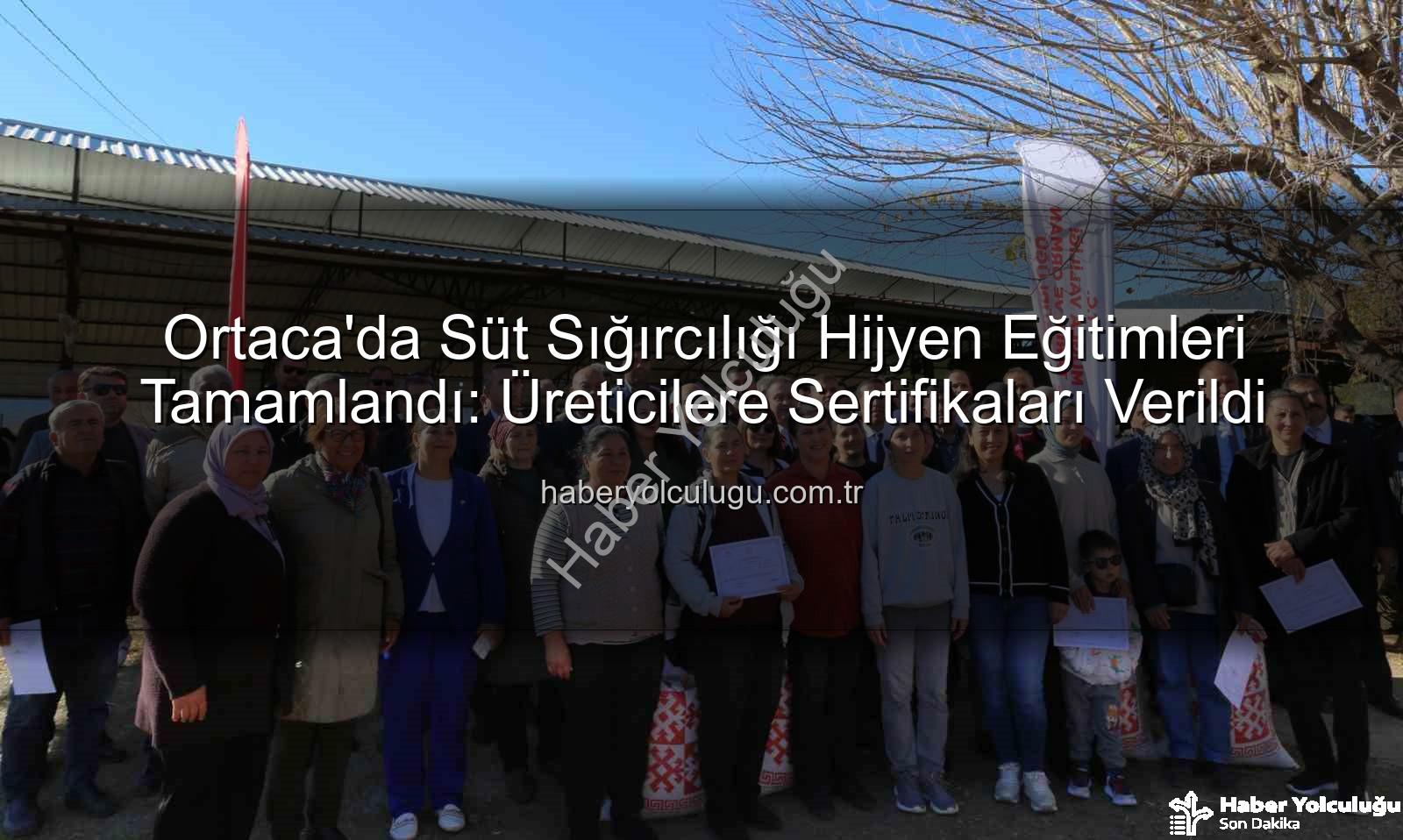 süt sığırcılığı hijyen - Ortaca'da Süt Sığırcılığı Hijyen Eğitimleri Tamamlandı: Üreticilere Sertifikaları Verildi