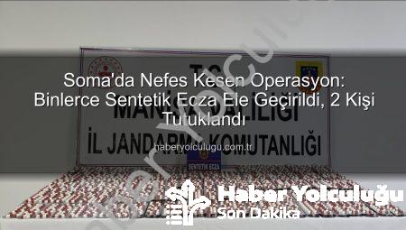 Soma’da Nefes Kesen Operasyon: Binlerce Sentetik Ecza Ele Geçirildi, 2 Kişi Tutuklandı