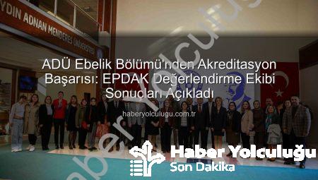 ADÜ Ebelik Bölümü’nden Akreditasyon Başarısı: EPDAK Değerlendirme Ekibi Sonuçları Açıkladı