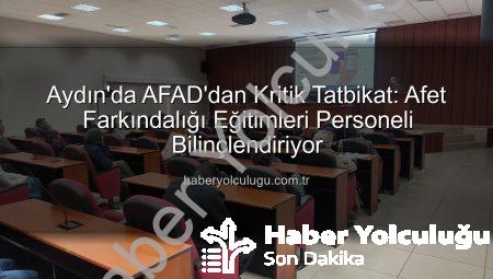 Aydın’da AFAD’dan Kritik Tatbikat: Afet Farkındalığı Eğitimleri Personeli Bilinçlendiriyor