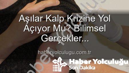 Aşılar Kalp Krizine Yol Açıyor Mu? Bilimsel Gerçekler haberyolculugu.com.tr’de!