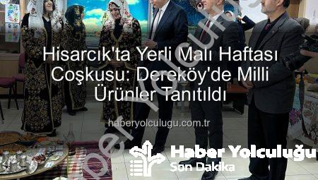 Hisarcık’ta Yerli Malı Haftası Coşkusu: Dereköy’de Milli Ürünler Tanıtıldı