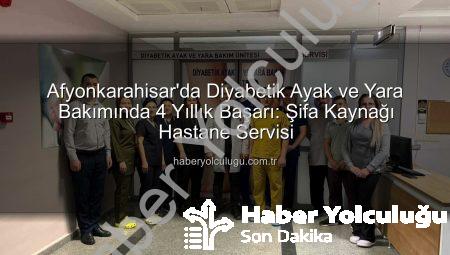 Afyonkarahisar’da Diyabetik Ayak ve Yara Bakımında 4 Yıllık Başarı: Şifa Kaynağı Hastane Servisi