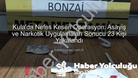 Kula’da Nefes Kesen Operasyon: Çeşitli Suçlardan Aranan 23 Kişi Yakalandı