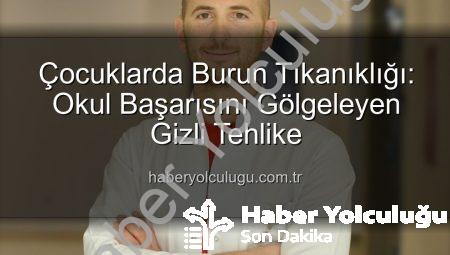 Çocuklarda Burun Tıkanıklığı: Okul Başarısını Gölgeleyen Gizli Tehlike